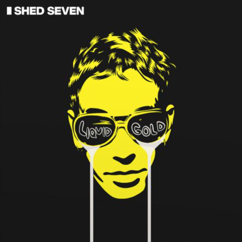 Shed Seven - Liquid Gold : Indies Exclusive 2LP Yellow Etched Vinyl
