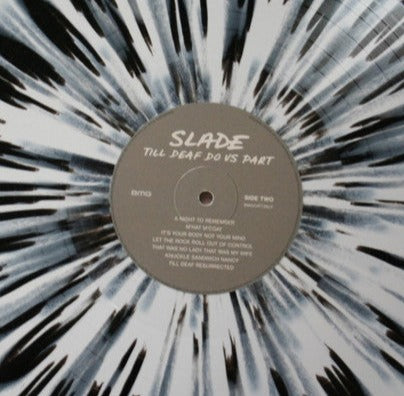 Slade - Till Deaf Do Us Part : Limited White and Black splatter Vinyl
