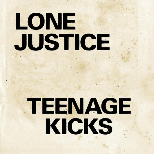 Lone Justice - Teenage Kicks: Limited 7" Vinyl