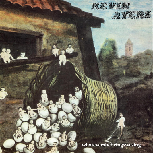 Kevin Ayers - Whatevershebringswesing - Remastered Vinyl Edition