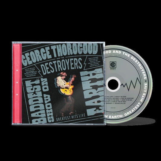 George Thorogood And The Destroyers - The Baddest Show On Earth: Greatest Hits Live - CD