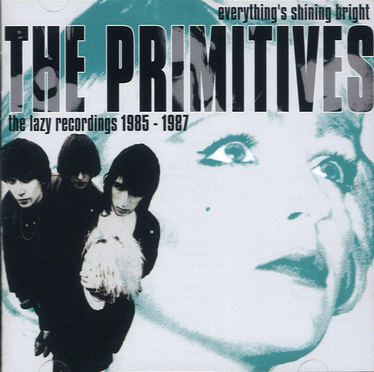 Primitives -  Everything's Shining Bright The Lazy Recordings 1985 To 1987 - 2CD