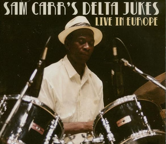Sam Carr's Delta Jukes - Live In Europe - CD