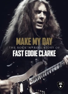 Make My Day – The Rock n’ Roll Story of Fast Eddie Clarke Deluxe Box: 4CD & Book