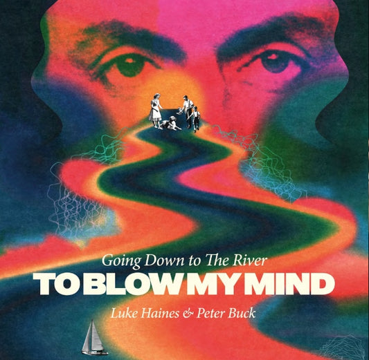 Luke Haines & Peter Buck - Going Down To The River...To Blow My Mind - Vinyl