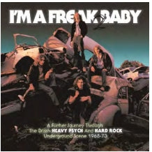 I'm A Freak 2 Baby: A Further Journey Through The British Heavy Psych And Hard Rock Underground Scene 1968-73: 3CD