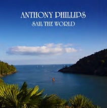 Anthony Phillips - Sail The World - 2CD REMASTERED AND EXPANDED EDITION