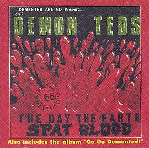 The Day The Earth Spat Blood / Go Go Demented!