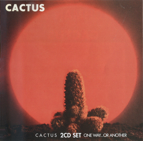 Cactus / One Way…Or Another