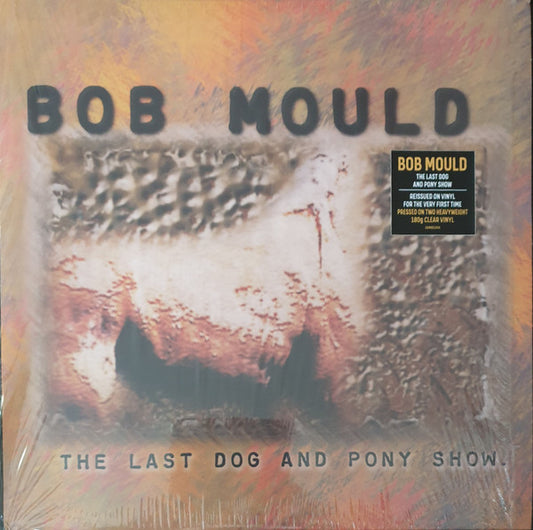 Bob Mould - The Last Dog And Pony Show: 180g 2LP Clear Vinyl